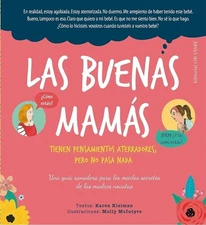 Las buenas mam� tienen pensamientos aterradores, pero no pasa nada: Una gu�a sa,