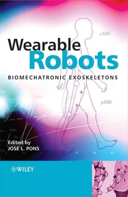 Wearable Robots: Biomechatronic Exoskeletons by Jos? L. Pons (English) Hardcover