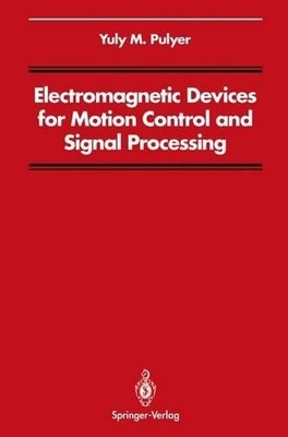 Electromagnetic Devices for Motion Control and Signal Processing - 9781461277231