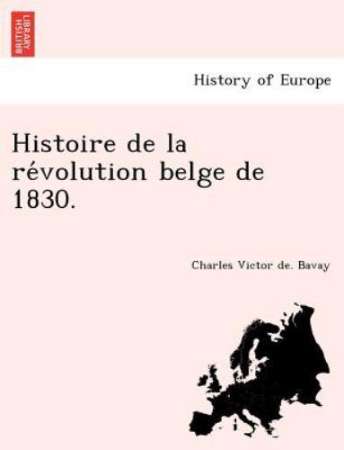 Histoire de la re´volution belge de 1830., Brand New, Free shipping in the US