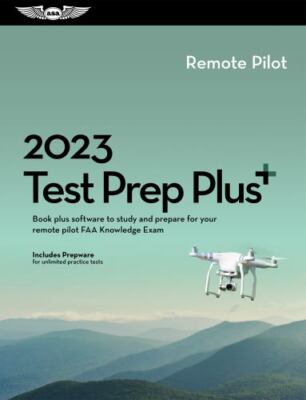 2023 Remote Pilot Test Prep Plus: Book plus software to study and prepare for y