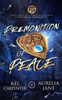 Premonition of Peace: Her Immortal Monsters Book 3 by Kel Carpenter Paperback Bo