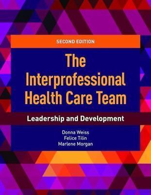 The Interprofessional Health Care Team: Leadership and Development:...