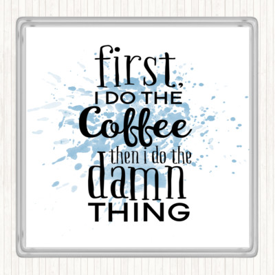 Blau Weiß First I Do The Coffee Inspirierend Zitat Getränke Matte Untersetzer