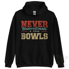 NEVER UNDERESTIMATE A TRUE BOWLS HOODIE - Wear Your Name Proudly