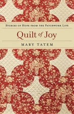 Quilt of Joy: Stories of Hope from the Patchwork Life