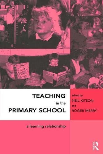 Teaching in the Primary School: A Learning Relationship, Kitson 9781138411173..