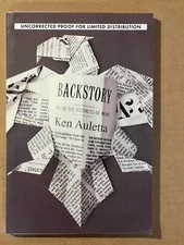 BACKSTORY...INSIDE THE BUSINESS OF NEWS ~ KEN AULETTA Uncorrected Proof Like New