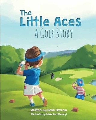 Little Aces, a Golf Story by Rose Ostrow (2017, Picture Book)