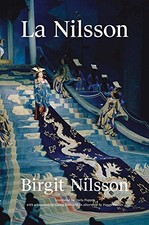 LA NILSSON: MY LIFE IN OPERA By Birgit Nilsson & Georg Solti - Hardcover **NEW**