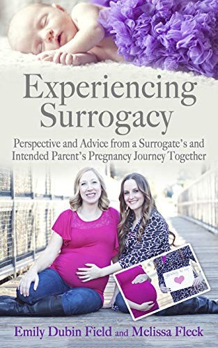 Experiencing Surrogacy: Perspective and Advice from a Surrogate’