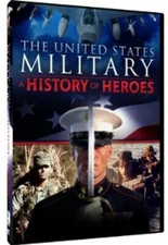 The United States Military: A History Of Heroes