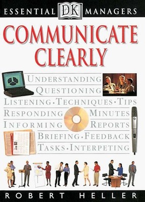 DK Essential Managers: Communicate Clearly - paperback Heller, Robert