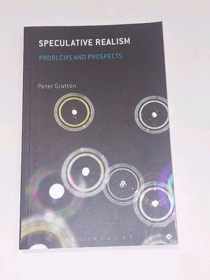 Speculative Realism: Problems and Prospects by Peter Gratton 2015 Pb Book