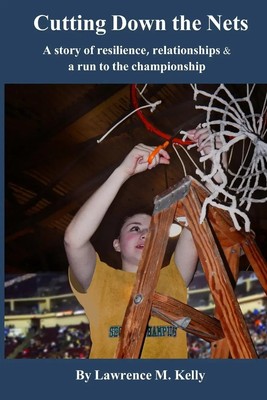 Cutting Down the Nets Lawrence Kelly Taschenbuch Kartoniert / Broschiert 2020