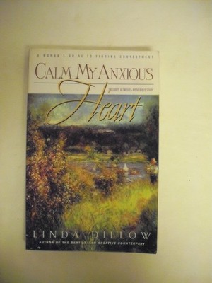Calm My Anxious Heart: A Woman's Guide to Finding Contentment