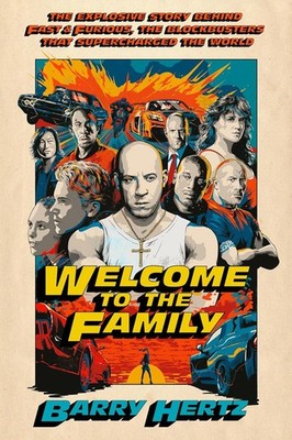 Welcome to the Family: The Explosive Story Behind Fast & Furious, the  Hardcover