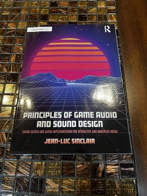 Principles of Game Audio and Sound Design by Jean-Luc Sinclair 