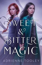 Sweet & Bitter Magic by Adrienne Tooley (English) Hardcover Book