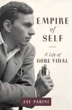 Empire of Self: A Life of Gore Vidal - Hardcover By Parini, Jay - VERY GOOD