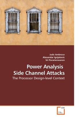 POWER ANALYSIS SIDE CHANNEL ATTACKS: THE PROCESSOR By Jude Ambrose & Alexandar