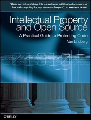 Intellectual Property and Open Source : A Practical Guide to Prot