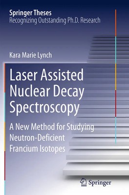 Laser Assisted Nuclear Decay Spectroscopy | Kara Marie Lynch | Taschenbuch