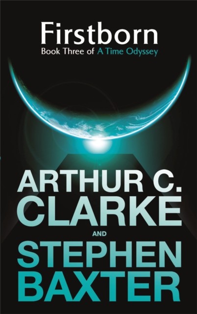 Firstborn A Time Odyssey Book Three by Sir Arthur C. Clarke (Paperback Book)