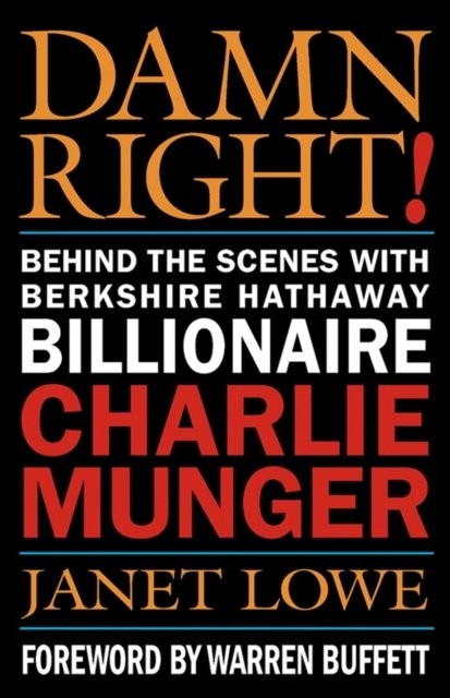 Damn Right – Behind the Scenes with Berkshire Hathaway Billionaire Charlie Mung…