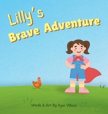 Lilly's Brave Adventure by Ryan Villacci Hardcover Book