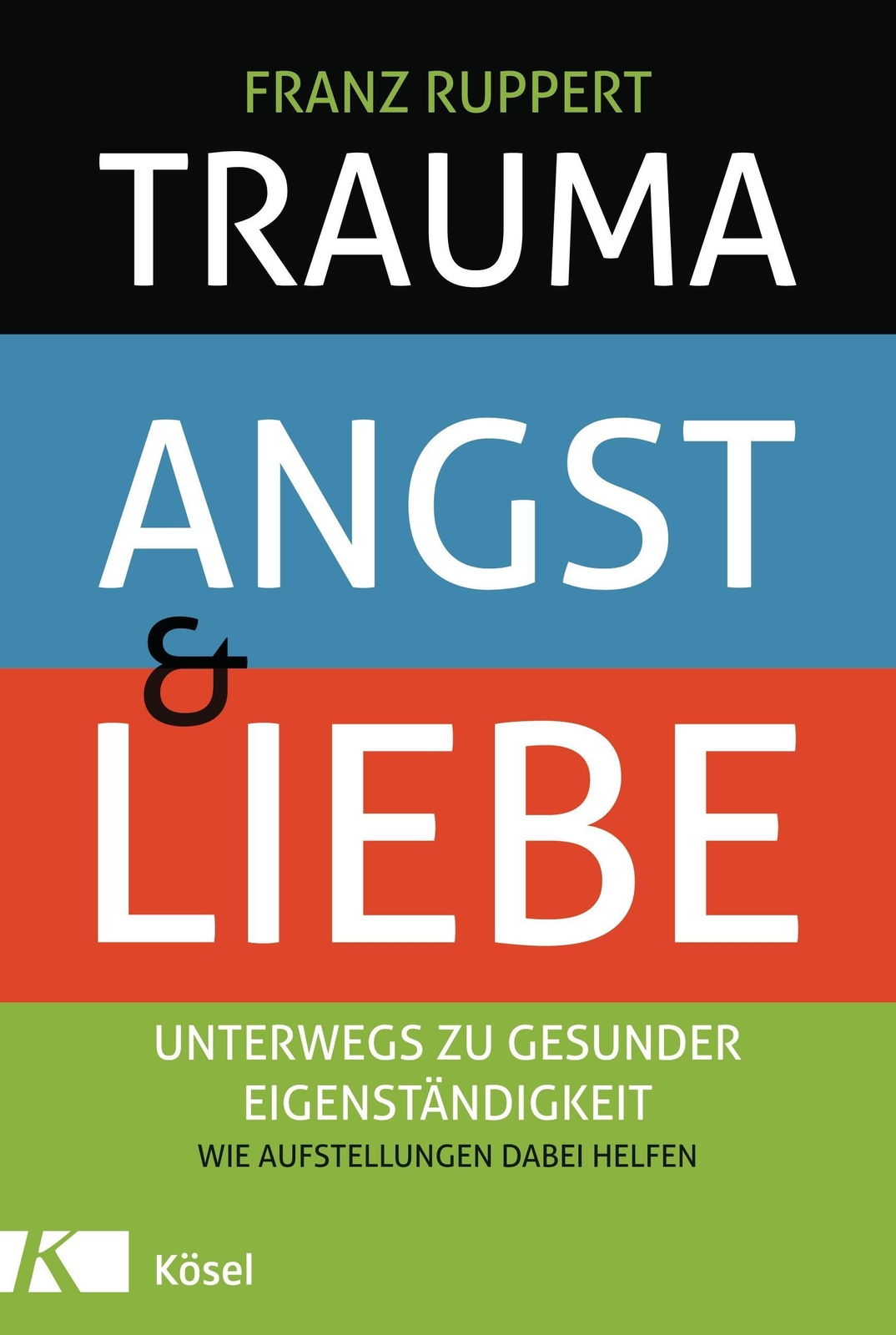 Thumbnail - Trauma, Angst Und Liebe Franz Ruppert Buch 350 S. Deutsch 2012 Ksel