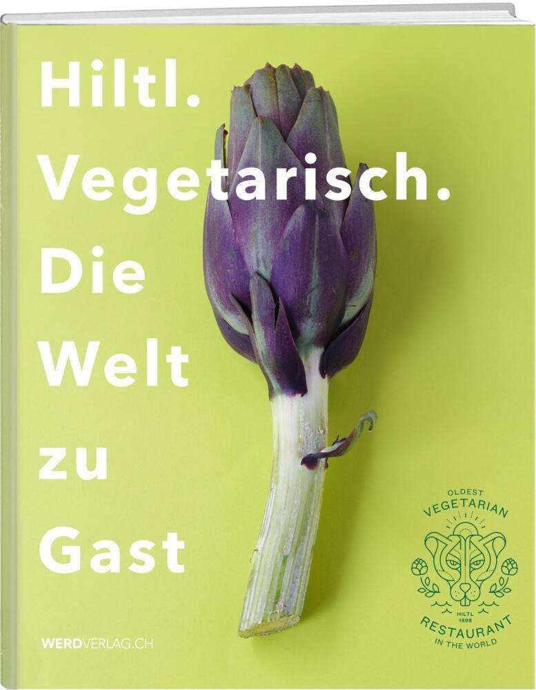 Thumbnail - Hiltl. Vegetarisch. Die Welt Zu Gast - Rolf Hiltl - 9783039220427