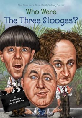 Who Were The Three Stooges? by Pollack, Pam; Belviso, Meg; Who Hq