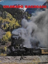 Colorado Railroads, Chronological Development by Tivis E. (Tiv) Wilkins