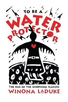 Winona LaDuke To Be A Water Protector (Paperback) (UK IMPORT)