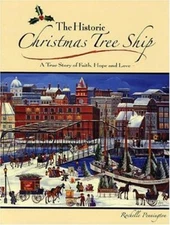 The Historic Christmas Tree Ship : A True Story of Faith, Hope an
