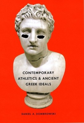 Contemporary Athletics and Ancient Greek Ideals - 9780226155463
