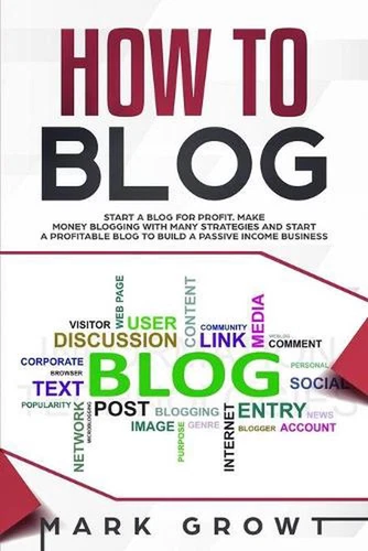 How to Blog: Start A Blog for Profit. Make Money Blogging with many Strategies a