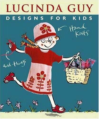 Designs for Kids: Hand Knits and Things by Guy, Lucinda Paperback Book The Fast