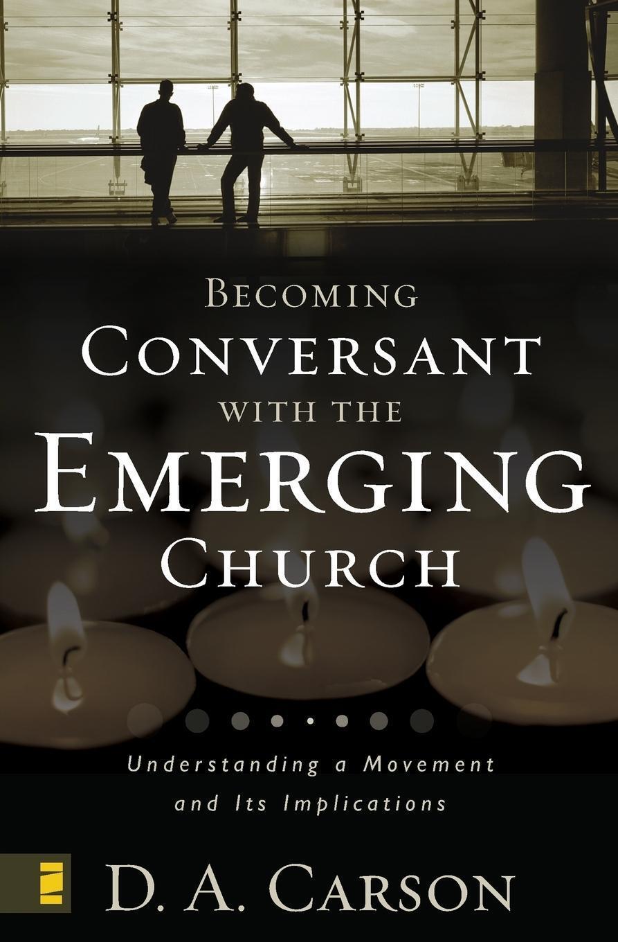 Thumbnail - D. A. Carson | Becoming Conversant With The Emerging Church |