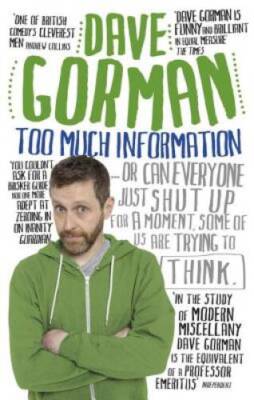Too Much Information: Or: Can Everyone Just Shut Up for a Moment, Some of - GOOD