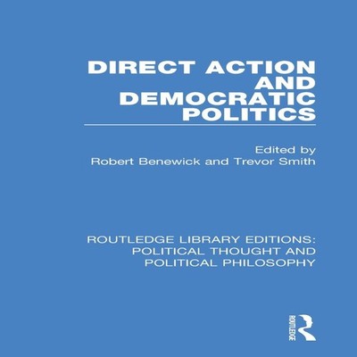 Direct Action and Democratic Politics Taylor Francis Ltd (Sales)