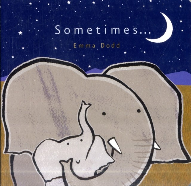 Sometimes... by Emma Dodd (Board book)