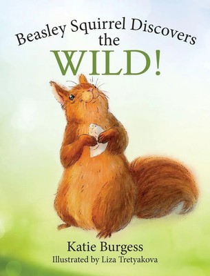 Katie Burgess | Beasley Squirrel Discovers the Wild! | Buch | Englisch (2021)