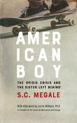 American Boy: The Opioid Crisis and the Sister Left Behind, Megale, S.C., New Bo