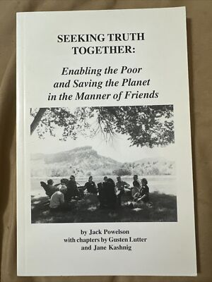 Seeking Truth Together : Enabling the Poor and Saving the Planet Signed Edition!