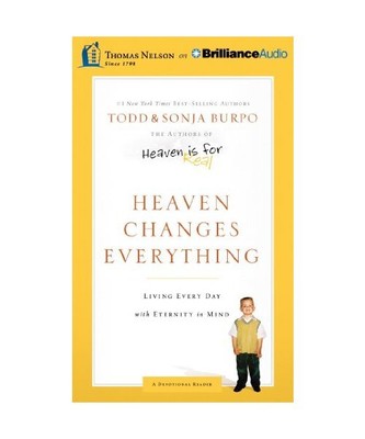 Heaven Changes Everything: Living Every Day with Eternity in Mind, Todd Burpo, S
