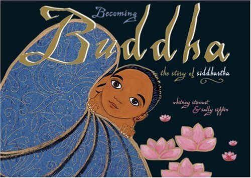 Becoming Buddha: Siddhartha's Journey Hardcover by Whitney Stewart