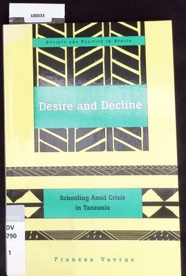 Desire and decline. Schooling amid crisis in Tanzania. Vavrus, Frances Katherine