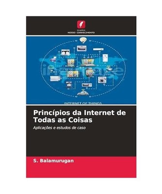 Princípios da Internet de Todas as Coisas: Aplicações e estudos de caso, Bala
